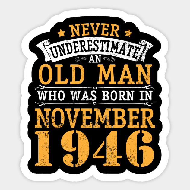 Happy Birthday 74 Years Old To Me You Never Underestimate An Old Man Who Was Born In November 1946 Sticker by bakhanh123